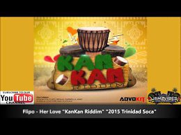 Flipo - Her Love "Kan Kan Riddim&#039;&#039; &#039;&#039;2015 Trinidad Soca&#039;&#039;  ?     .  ,  , ...